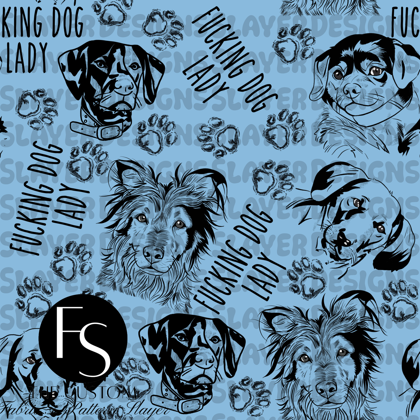 Fucking Dog Lady A -  FABRICSLAYER